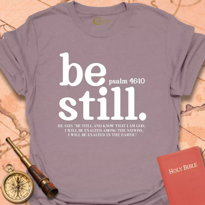 Be Still T-Shirt