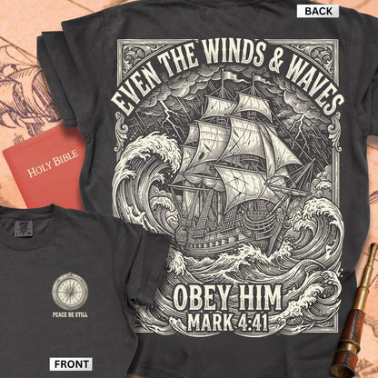 Obey Him Mark 4:41 T-shirt