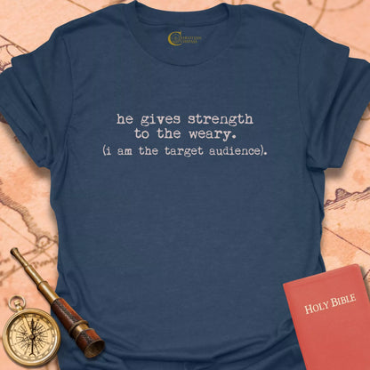 Strength to the Weary T-Shirt