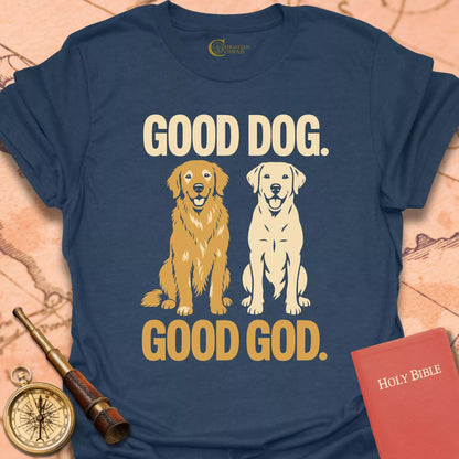 Good Dog. Good God T-Shirt