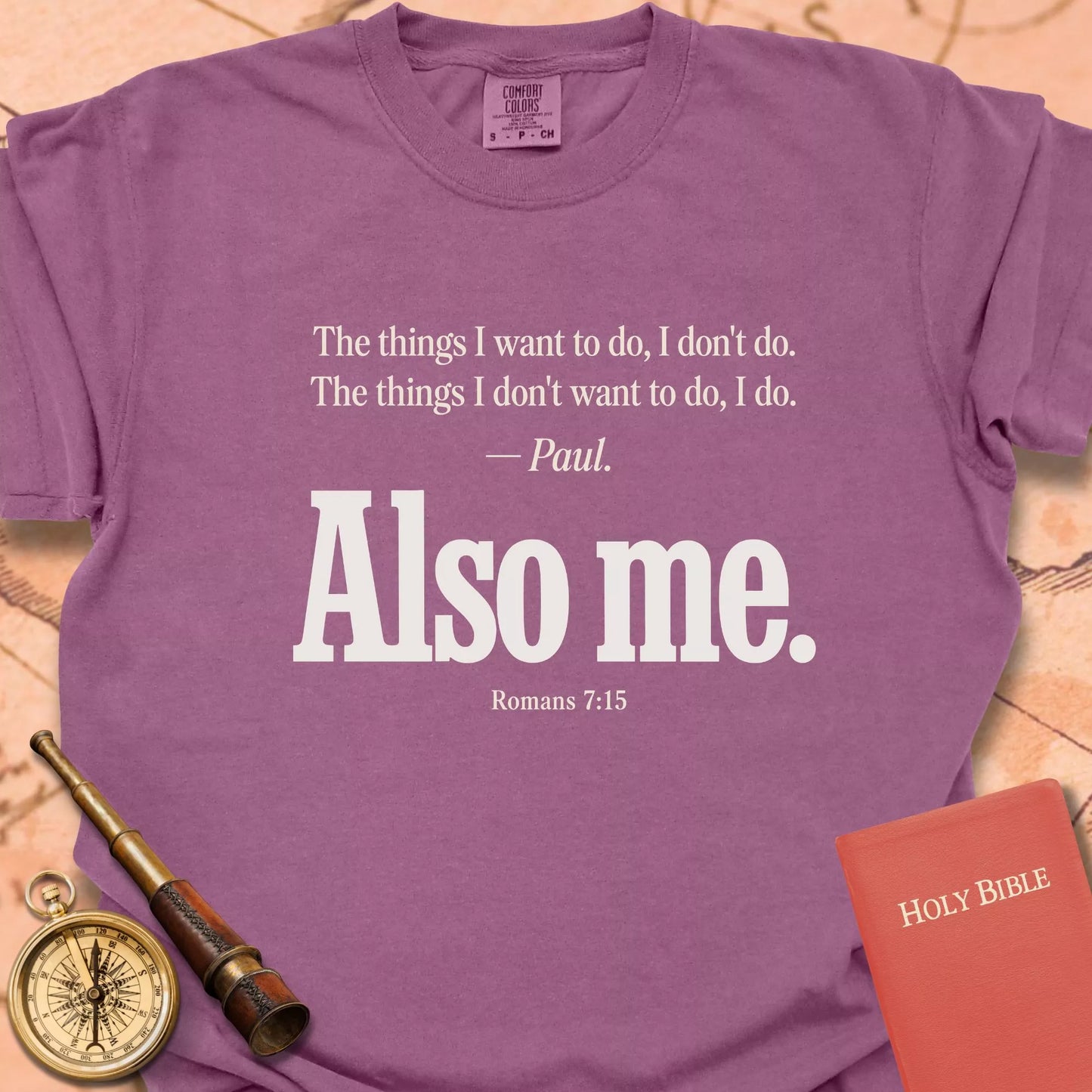 Also Me — Romans 7:15 T-Shirt