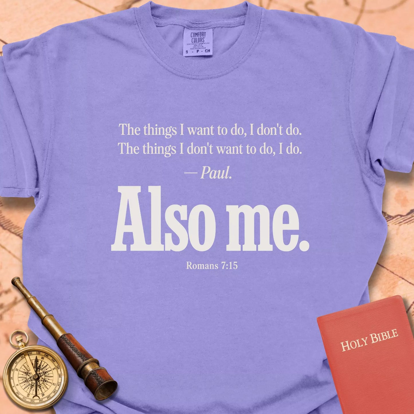 Also Me — Romans 7:15 T-Shirt