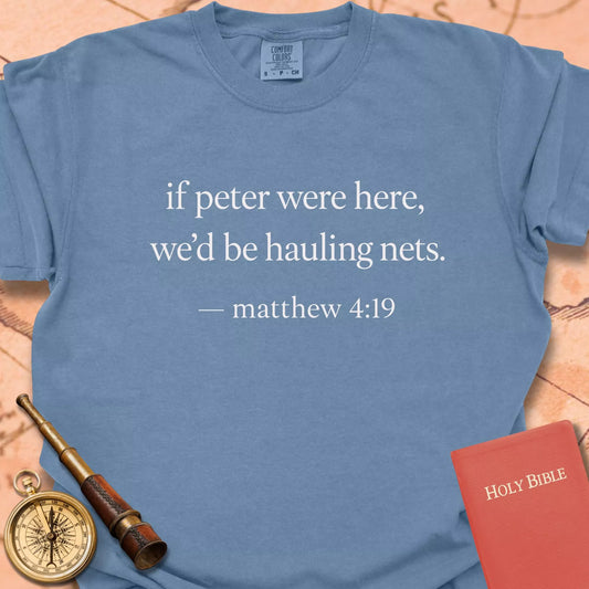 We'd Be Hauling Nets T-shirt