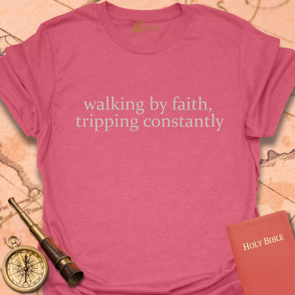 Walking by Faith, Tripping Constantly T-Shirt