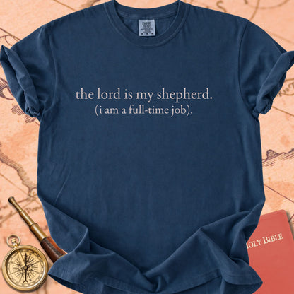 The Lord Is My Shepherd (I Am a Full-Time Job) Premium T-shirt