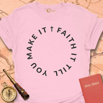 Faith It  T-Shirt