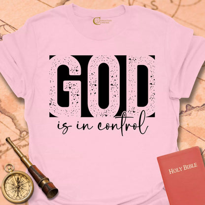 God is in Control  T-Shirt