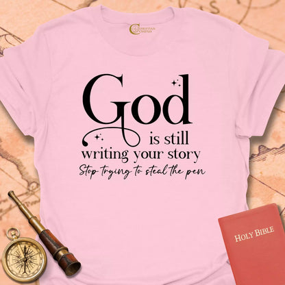 God is Still Writing T-Shirt