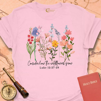 Consider How the Wildflowers T-Shirt