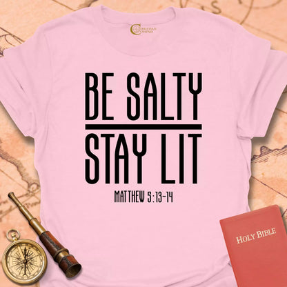 Be Salty Stay Lit T-Shirt