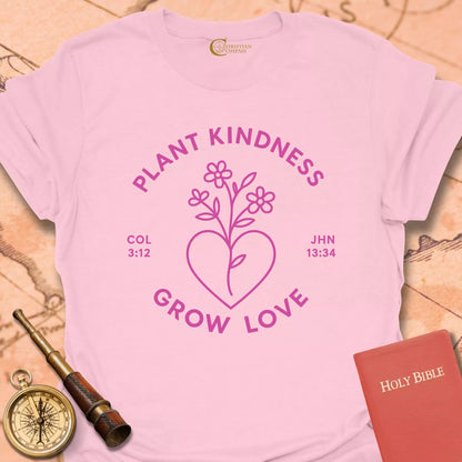 Plant Kindness Grow Love T-Shirt