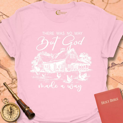 But God Made a Way Farm T-Shirt