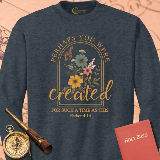 Perhaps You Were Created Sweatshirt