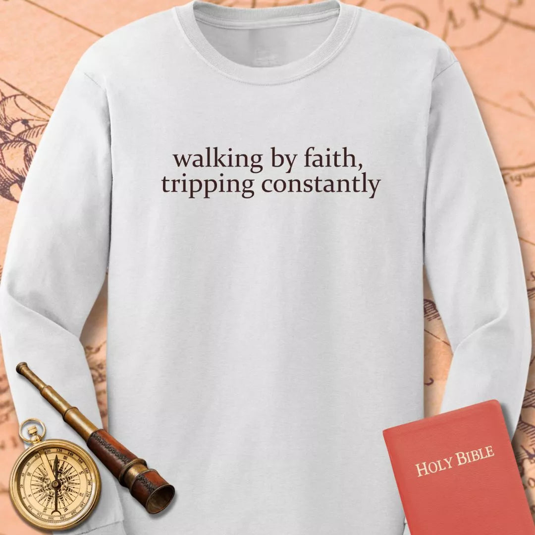 Walking by Faith Tripping Constantly Long Sleeve Tee