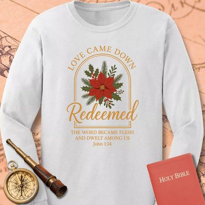 Redeemed - Love Came Down Long Sleeve Tee