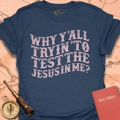 Test the Jesus in Me T-Shirt