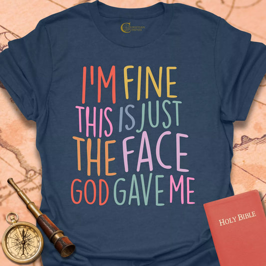 The Face God Gave Me T-Shirt