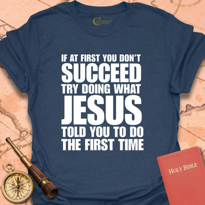If At First You Don't Succeed T-Shirt