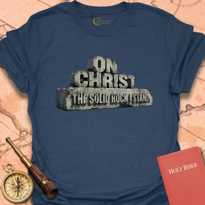 On Christ the Solid Rock I Stand T-Shirt