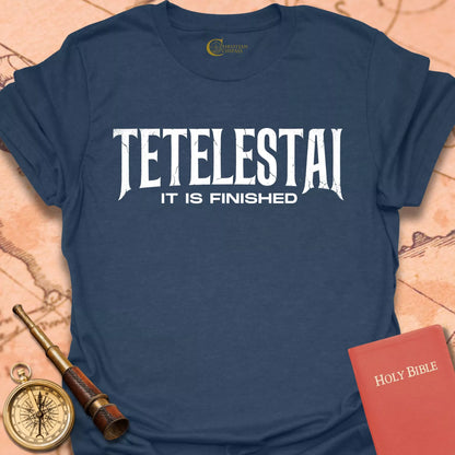 Tetelestai, It is Finished T-Shirt