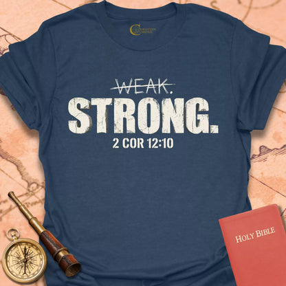Weak Strong – 2 Corinthians 12:10 T-Shirt