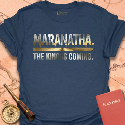 Maranatha - The King is Coming T-Shirt