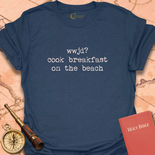 WWJD? Cook Breakfast on the Beach T-Shirt