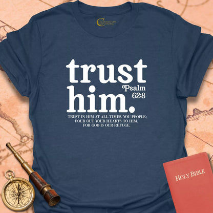 Trust Him T-Shirt