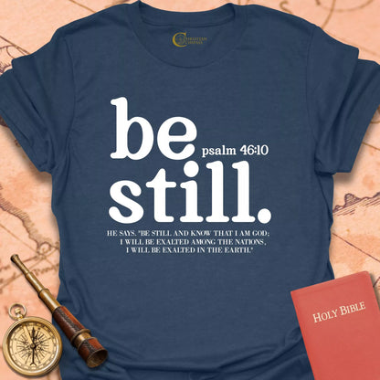 Be Still T-Shirt