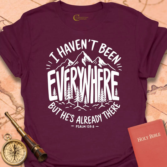 I Haven't Been Everywhere T-Shirt