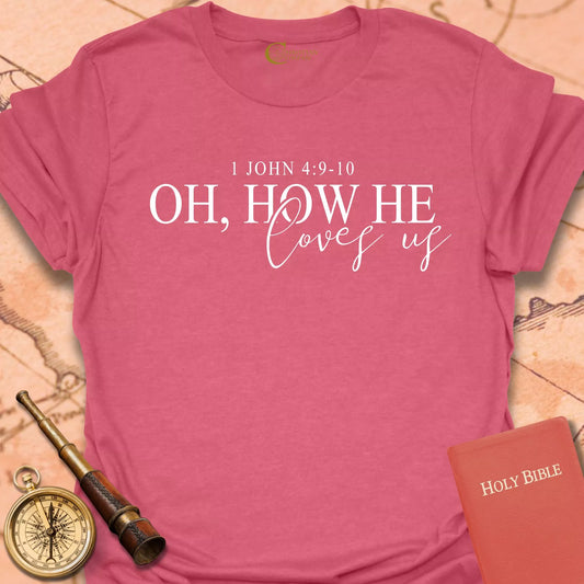Oh How He Loves Us T-Shirt