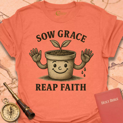 Sow Grace Reap Faith T-Shirt
