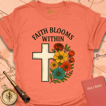 Faith Blooms Within T-Shirt