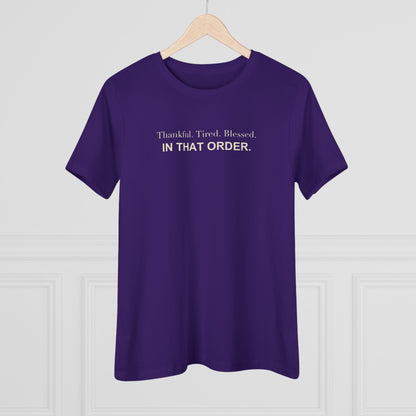 Thankful. Tired. Blessed. In That Order. Women's Tee
