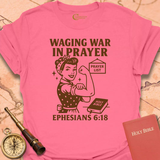 Waging War in Prayer T-Shirt