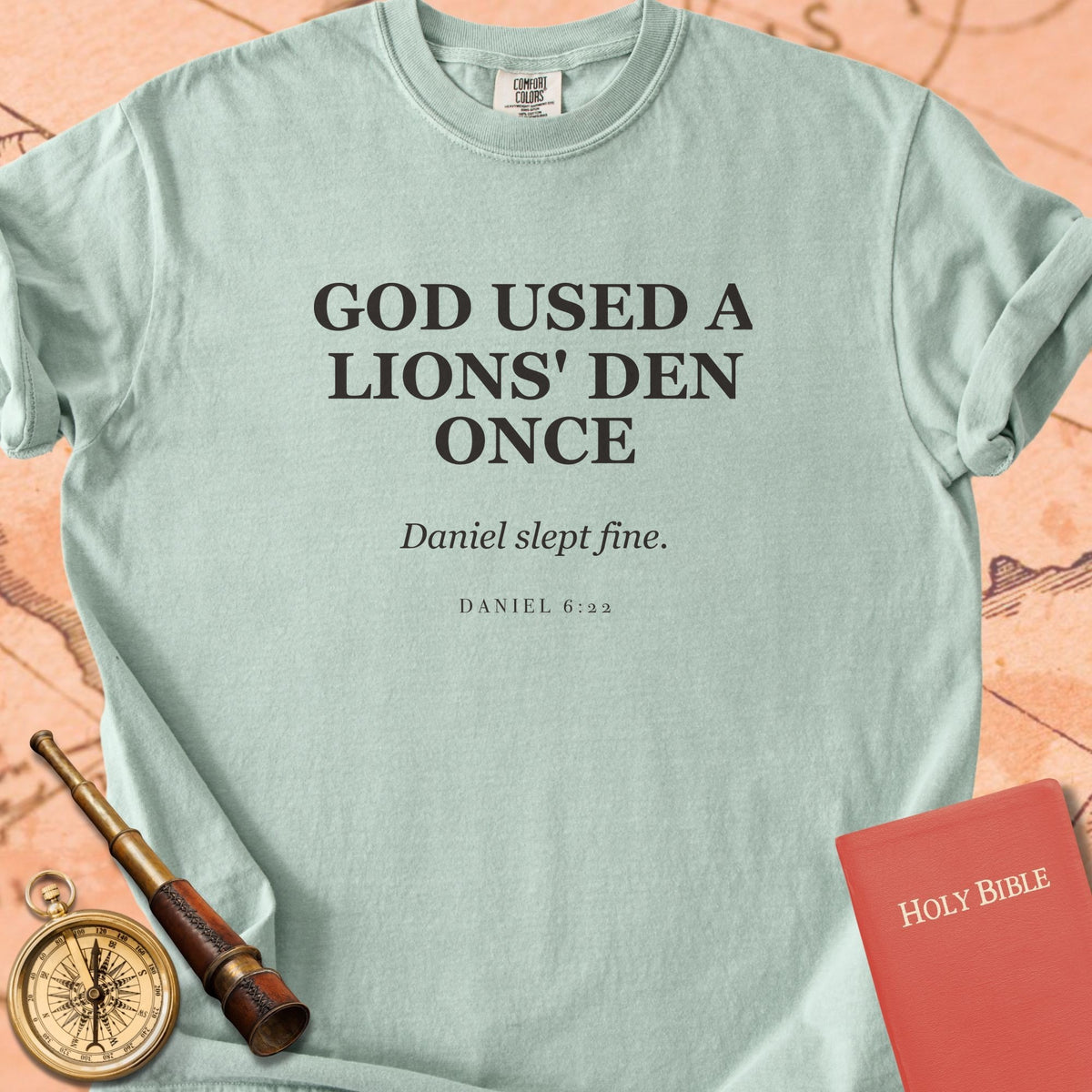 God Used a Lions' Den Once — Daniel Slept Fine — Bay Comfort Colors