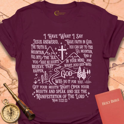 I Have What I Say T-Shirt