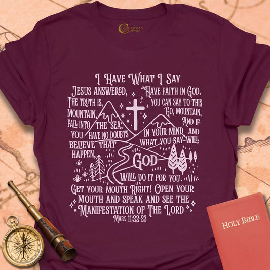 I Have What I Say T-Shirt