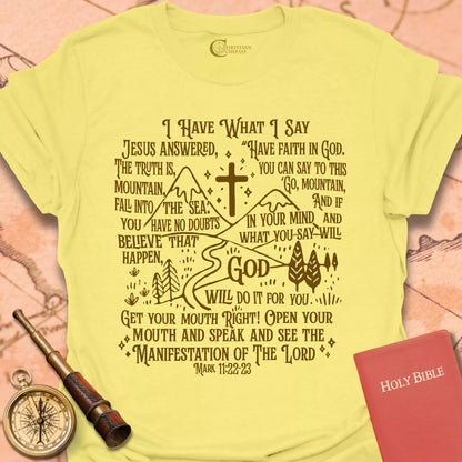 I Have What I Say T-Shirt