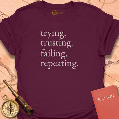 Trying Trusting Failing Repeating T-Shirt