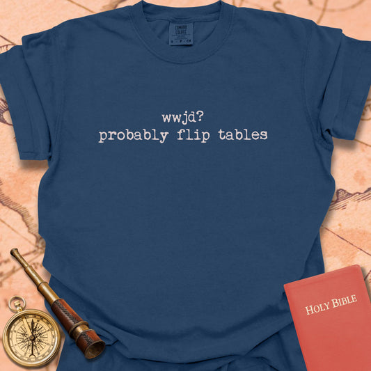 WWJD? Flip Tables Premium  T-shirt