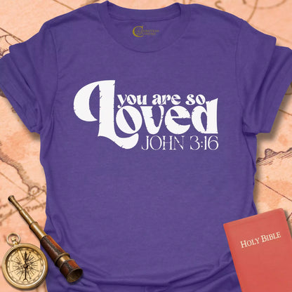 You are So Loved T-Shirt
