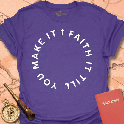 Faith It  T-Shirt