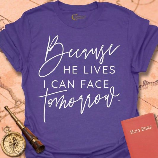 Because He Lives T-Shirt
