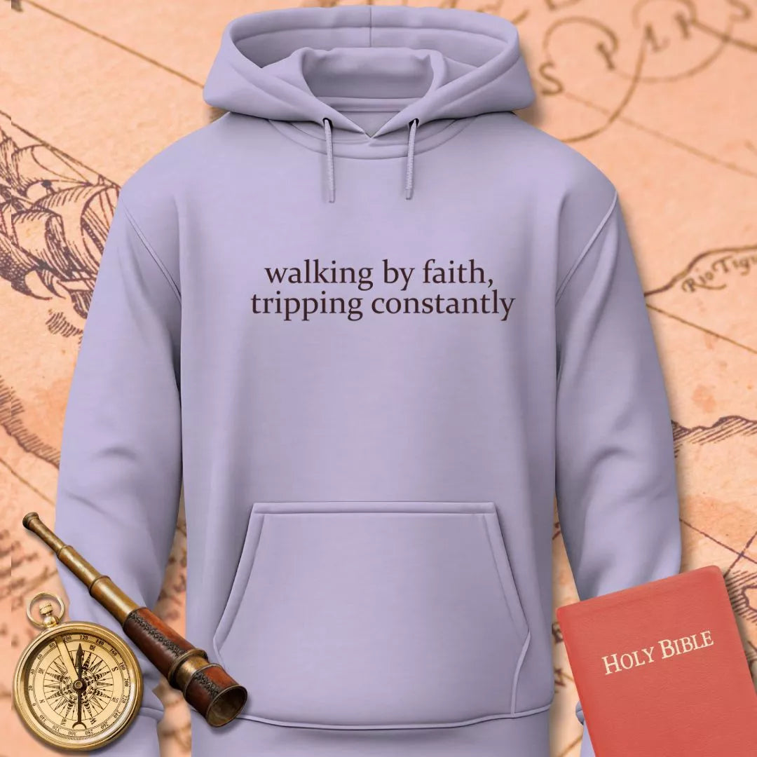 Walking by Faith Tripping Constantly Hoodie