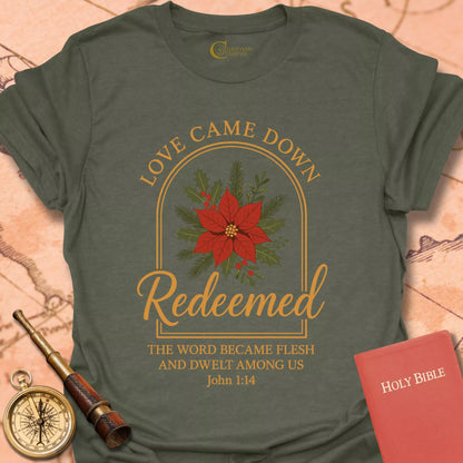 Redeemed – Love Came Down Christmas T-Shirt