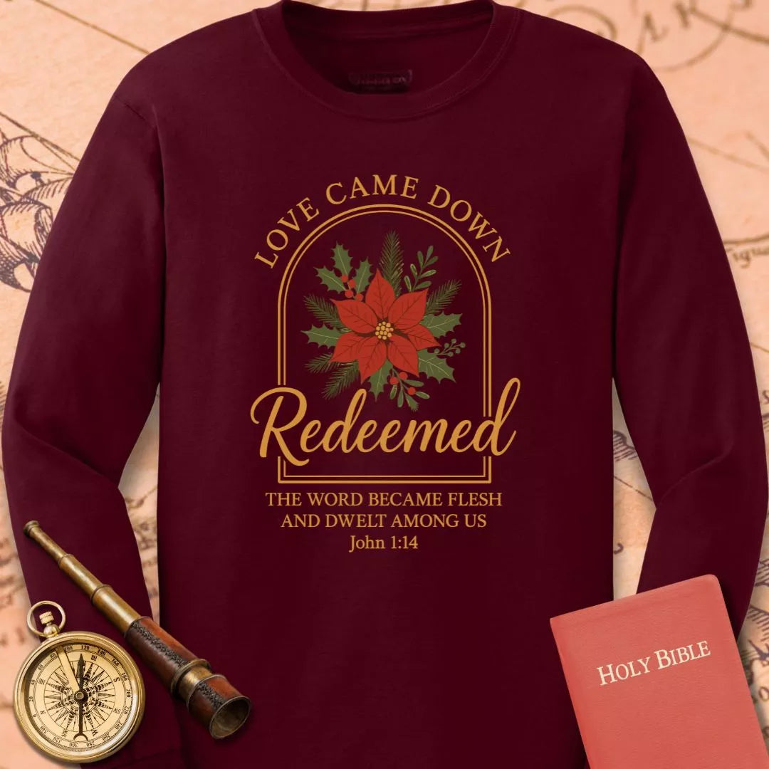 Redeemed - Love Came Down Long Sleeve Tee