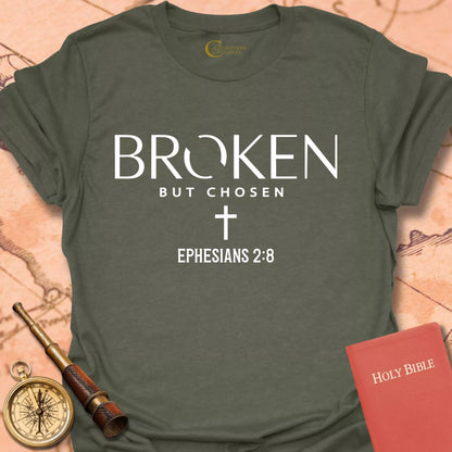 Broken but Chosen - Ephesians 2:8  T-Shirt