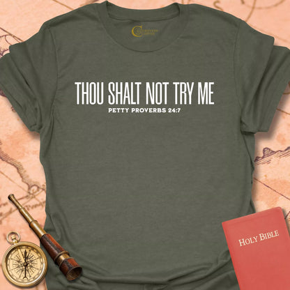 Thow Shalt Not Try Me - Petty Proverbs 24:7 T-Shirt