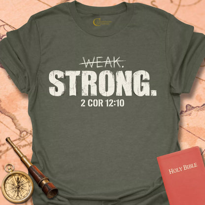 Weak Strong – 2 Corinthians 12:10 T-Shirt